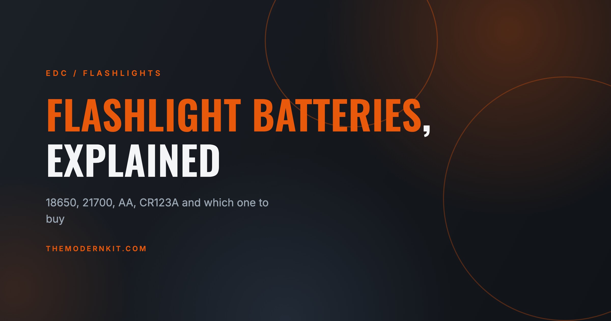 Flashlight Batteries Explained: 18650 vs 21700 vs 14500, AA, CR123A and More